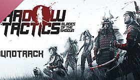 Shadow Tactics: Blades of the Shogun - Official Soundtrack