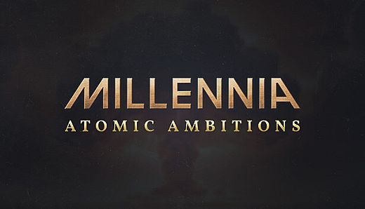Millennia: Atomic Ambitions