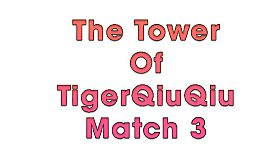 The Tower Of TigerQiuQiu Match 3