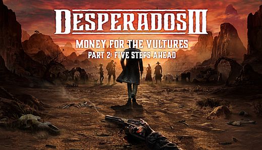 Desperados III: Money for the Vultures - Part 2: Five Steps Ahead