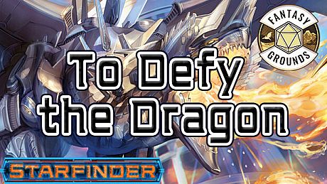 Fantasy Grounds - Starfinder RPG - Adventure: To Defy the Dragon DLC