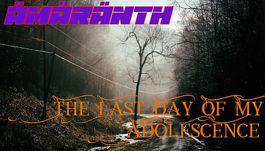 Ämäränth : The Last Day of My Adolescence