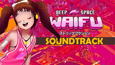 DEEP SPACE WAIFU - SOUNDTRACK DLC