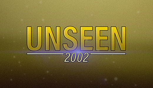 Unseen: 2002