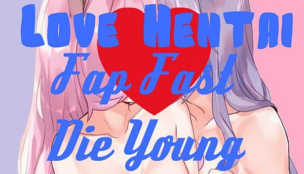 Buy Love Hentai: Fap Fast, Die Young