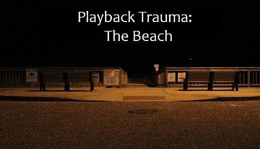 Playback Trauma: The Beach