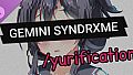 GEMINI SYNDRXME - /yurification
