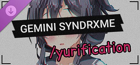 GEMINI SYNDRXME - /yurification DLC