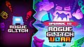 Upgrade Rogue Glitch to Rogue Glitch Ultra