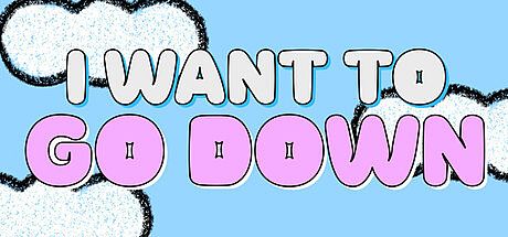I Want To Go Down Game