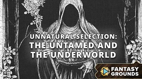 Fantasy Grounds - Unnatural Selection: The Untamed and the Underworld DLC