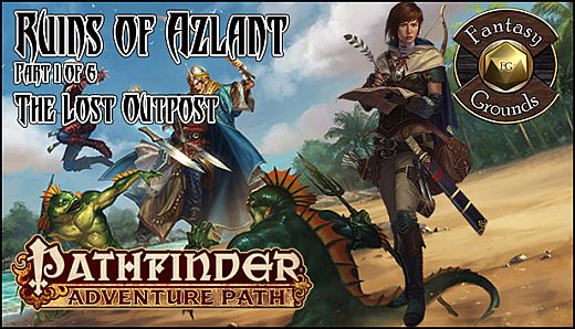Fantasy Grounds - Pathfinder RPG - Ruins of Azlant AP 1: The Lost Outpost (PFRPG)