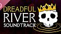 Dreadful River Soundtrack