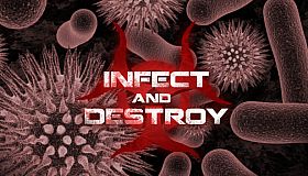 Infect and Destroy