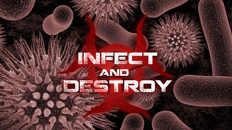 Infect and Destroy