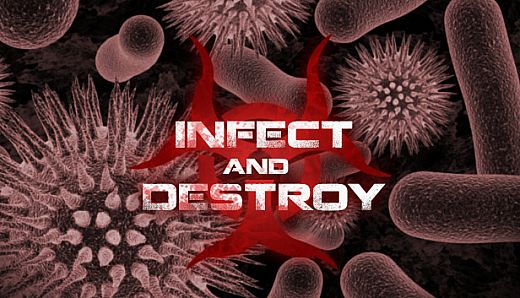 Infect and Destroy