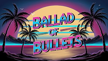 Ballad of Bullets Game