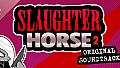 Slaughter Horse 2 OST