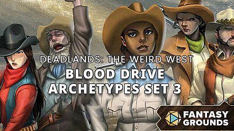 Fantasy Grounds - Deadlands: The Weird West - Blood Drive Archetypes Set 3 DLC