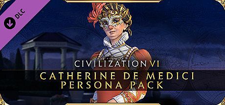 Sid Meier's Civilization VI: Catherine de Medici Persona Pack DLC