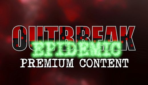 Outbreak: Epidemic - Premium Content