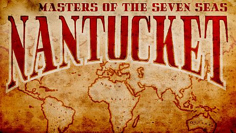 Nantucket - Masters of the Seven Seas
