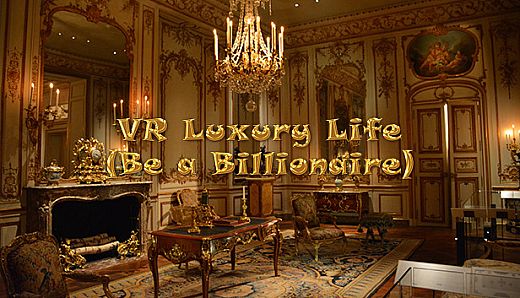 VR Luxury Life (Be a Billionaire)