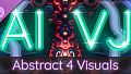 AI-VJ - Abstract 4 Visuals