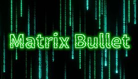 Matrix Bullet
