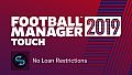 Football Manager 2019 Touch - No Loan Restrictions