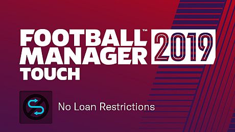 Football Manager 2019 Touch - No Loan Restrictions DLC