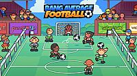 Bang Average Football – Play, Manage, Create