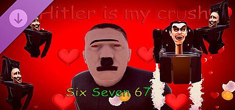 Hitler is my crush - Six Seven 67 DLC