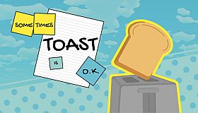 Sometimes Toast is O.K.