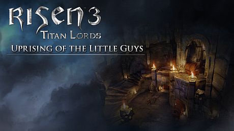 Risen 3: Titan Lords - Uprising of the Little Guys DLC