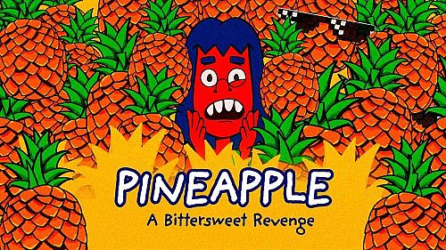 PINEAPPLE: A Bittersweet Revenge