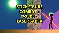 Stick Figure Combat - Double Laser Saber