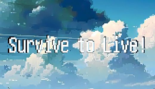 Survive to Live!