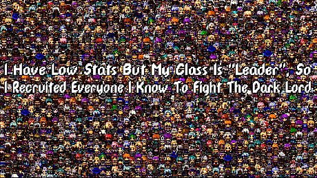 I Have Low Stats But My Class Is "Leader", So I Recruited Everyone I Know To Fight The Dark Lord Game