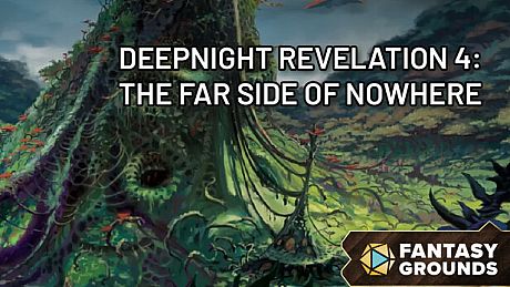 Fantasy Grounds - Deepnight Revelation 4: The Far Side of Nowhere DLC