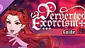 Perverted Exorcism: Guide