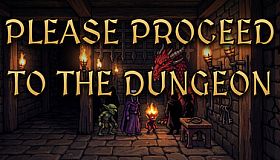 Please Proceed To The Dungeon