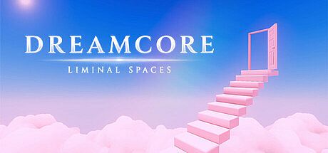 Dreamcore: Liminal Spaces