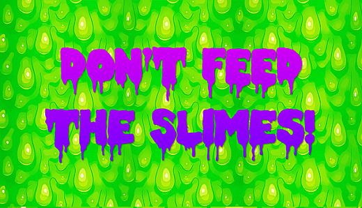 Don't Feed The Slimes!