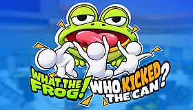 What The Frog！Who Kicked The Can？
