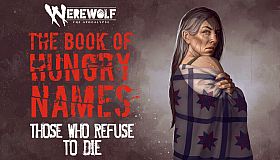 Werewolf: The Apocalypse — The Book of Hungry Names — Those Who Refuse to Die