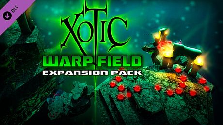 Xotic DLC: Warp Field Expansion Pack DLC