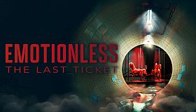 EMOTIONLESS : The Last Ticket