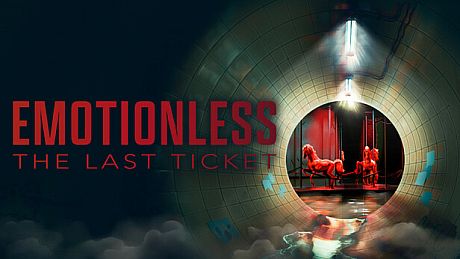 EMOTIONLESS : The Last Ticket Game