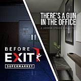 Before Exit: Supermarket + There's a Gun in the Office bundle